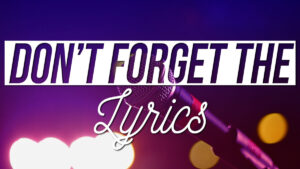 Don't Forget The Lyrics