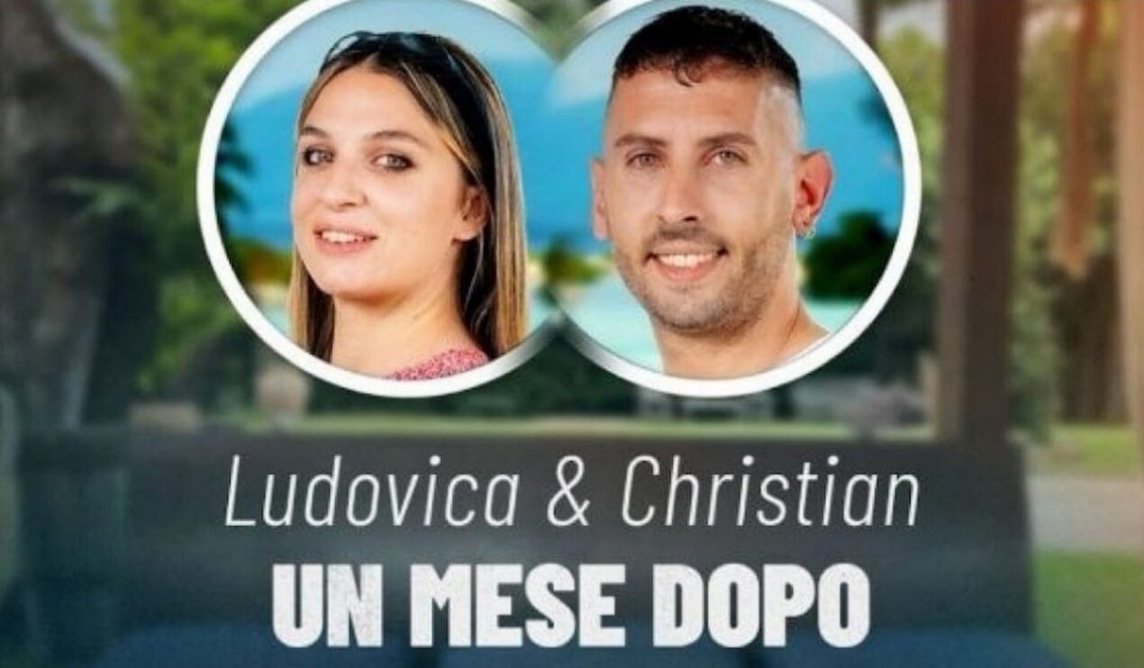 Christian e Ludovica un mese dopo Temptation Island: l'epilogo che non torna